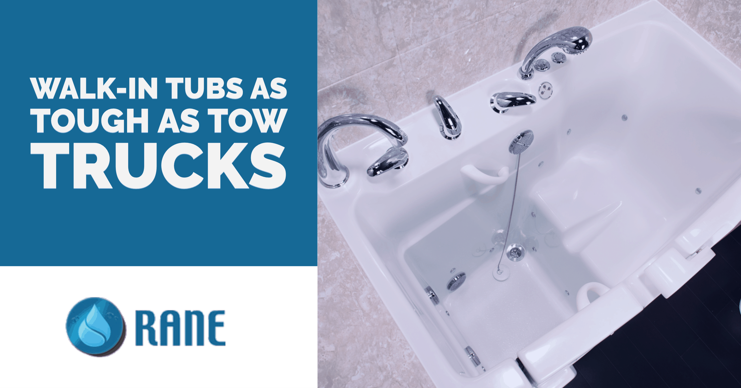 Rane Walk-in Tubs as Tough as Tow Trucks