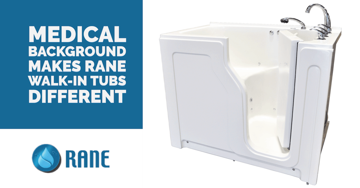 Medical Background Makes Rane Walk-in Tubs Different